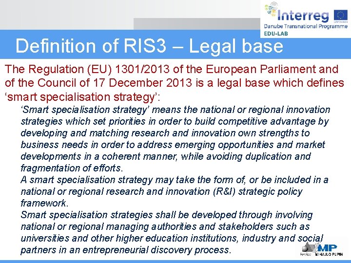 Definition of RIS 3 – Legal base The Regulation (EU) 1301/2013 of the European