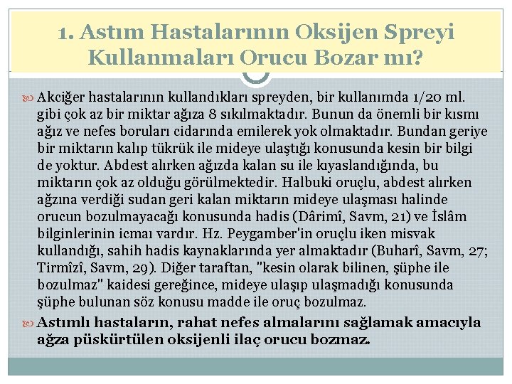 1. Astım Hastalarının Oksijen Spreyi Kullanmaları Orucu Bozar mı? Akciğer hastalarının kullandıkları spreyden, bir