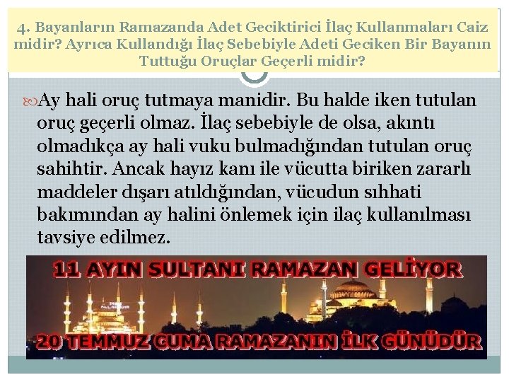 4. Bayanların Ramazanda Adet Geciktirici İlaç Kullanmaları Caiz midir? Ayrıca Kullandığı İlaç Sebebiyle Adeti