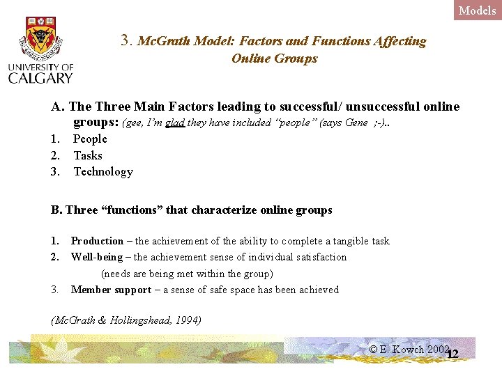Models 3. Mc. Grath Model: Factors and Functions Affecting Online Groups A. The Three