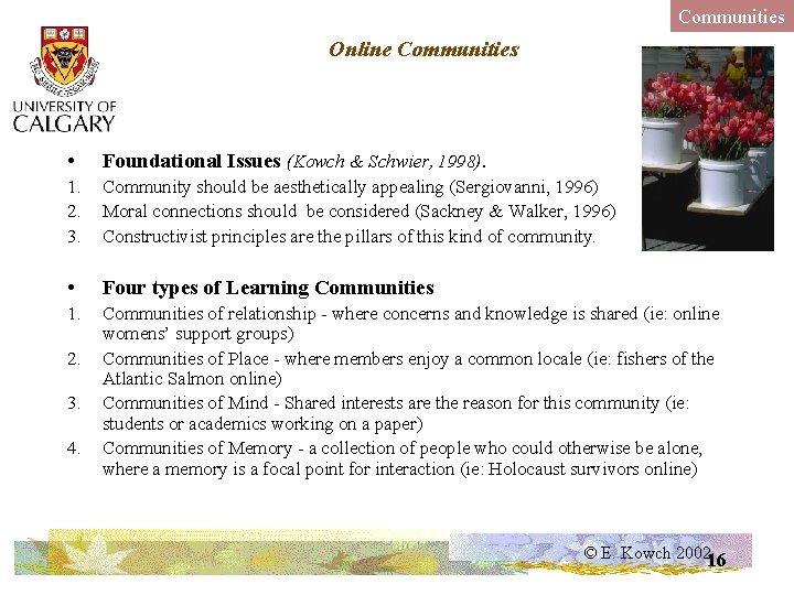 Communities Online Communities • Foundational Issues (Kowch & Schwier, 1998). 1. 2. 3. Community