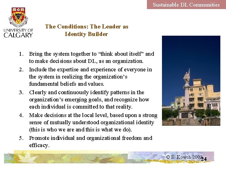 Sustainable DL Communities The Conditions: The Leader as Identity Builder 1. Bring the system