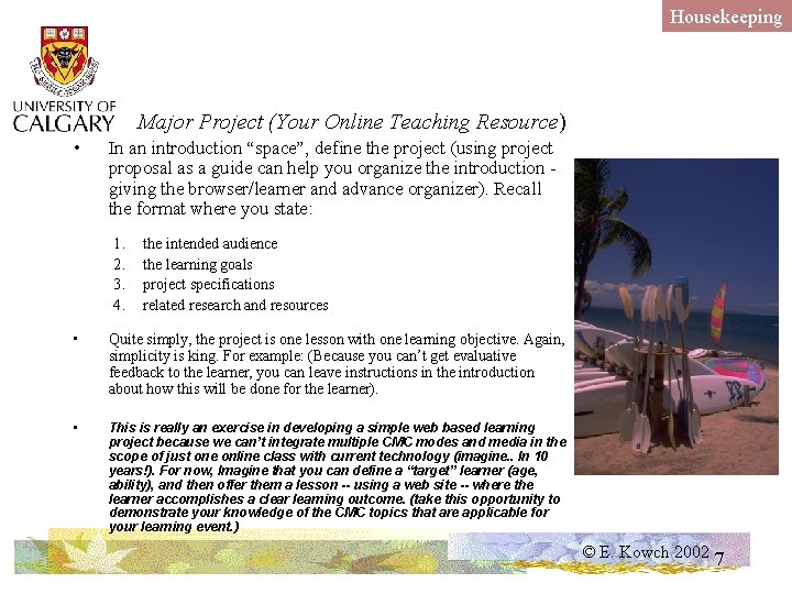 Housekeeping Major Project (Your Online Teaching Resource) • In an introduction “space”, define the