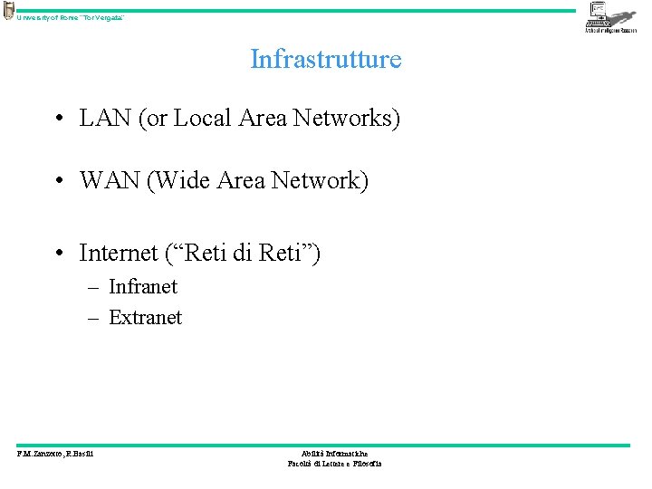 University of Rome “Tor Vergata” Infrastrutture • LAN (or Local Area Networks) • WAN