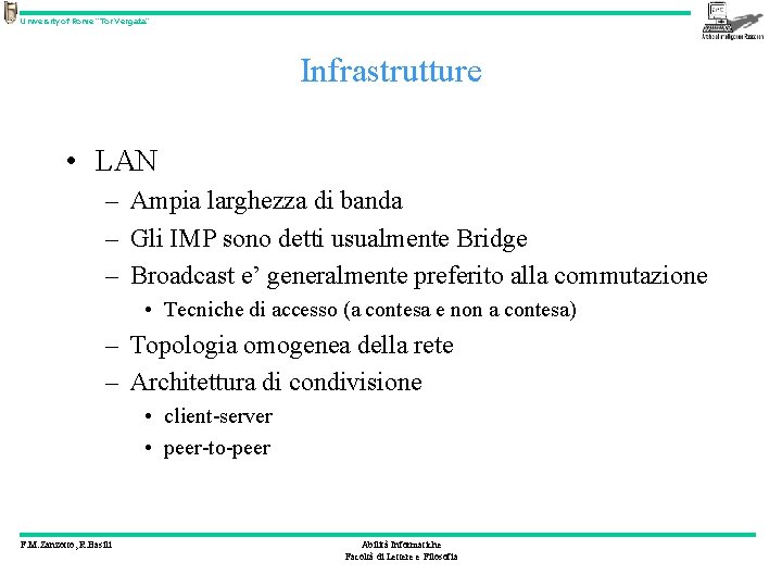 University of Rome “Tor Vergata” Infrastrutture • LAN – Ampia larghezza di banda –