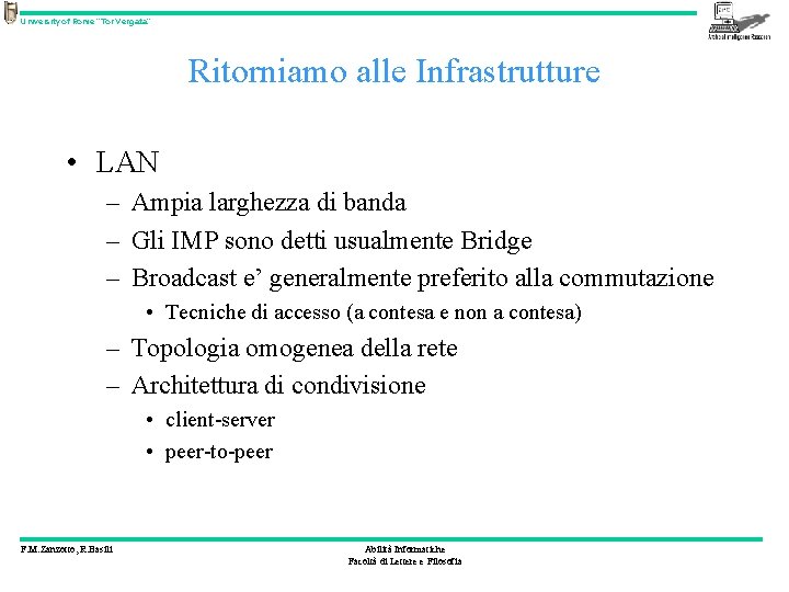 University of Rome “Tor Vergata” Ritorniamo alle Infrastrutture • LAN – Ampia larghezza di