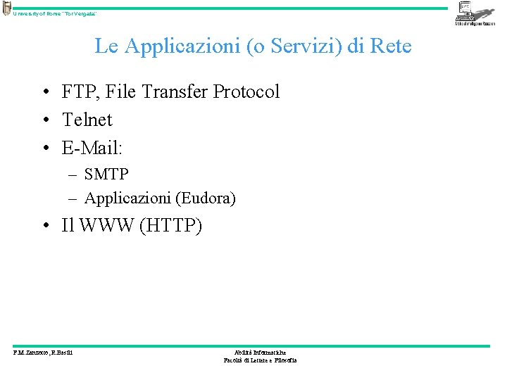 University of Rome “Tor Vergata” Le Applicazioni (o Servizi) di Rete • FTP, File