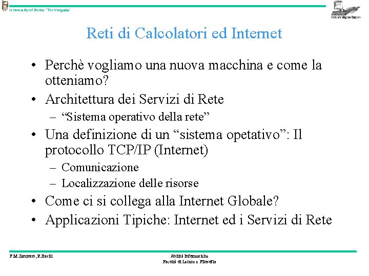 University of Rome “Tor Vergata” Reti di Calcolatori ed Internet • Perchè vogliamo una