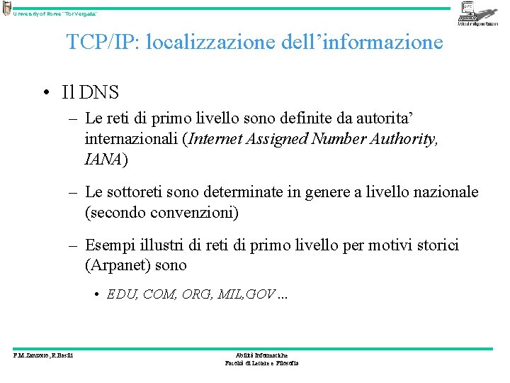 University of Rome “Tor Vergata” TCP/IP: localizzazione dell’informazione • Il DNS – Le reti