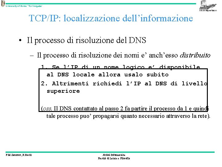 University of Rome “Tor Vergata” TCP/IP: localizzazione dell’informazione • Il processo di risoluzione del