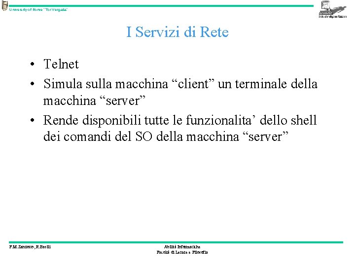 University of Rome “Tor Vergata” I Servizi di Rete • Telnet • Simula sulla