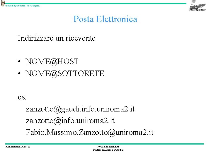 University of Rome “Tor Vergata” Posta Elettronica Indirizzare un ricevente • NOME@HOST • NOME@SOTTORETE
