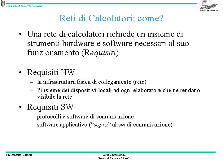 University of Rome “Tor Vergata” Reti di Calcolatori: come? • Una rete di calcolatori