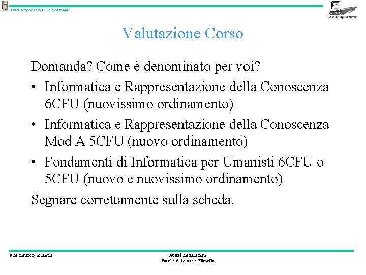 University of Rome “Tor Vergata” Valutazione Corso Domanda? Come è denominato per voi? •