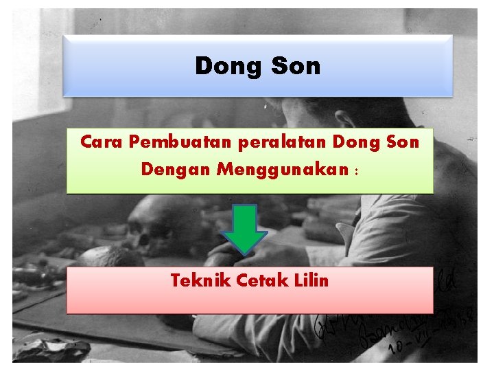 Dong Son Cara Pembuatan peralatan Dong Son Dengan Menggunakan : Teknik Cetak Lilin 