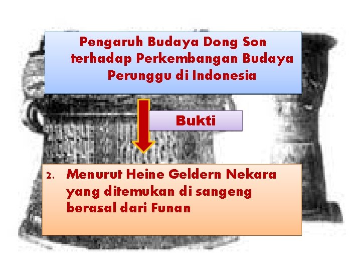 Pengaruh Budaya Dong Son terhadap Perkembangan Budaya Perunggu di Indonesia Bukti 2. Menurut Heine