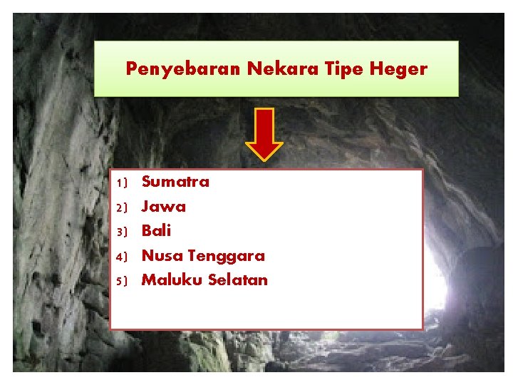 Penyebaran Nekara Tipe Heger 1) 2) 3) 4) 5) Sumatra Jawa Bali Nusa Tenggara