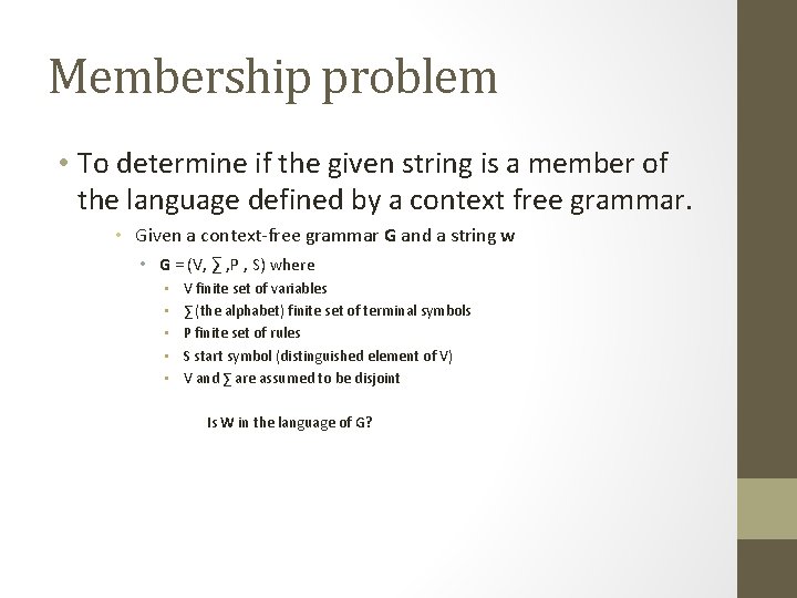 Membership problem • To determine if the given string is a member of the