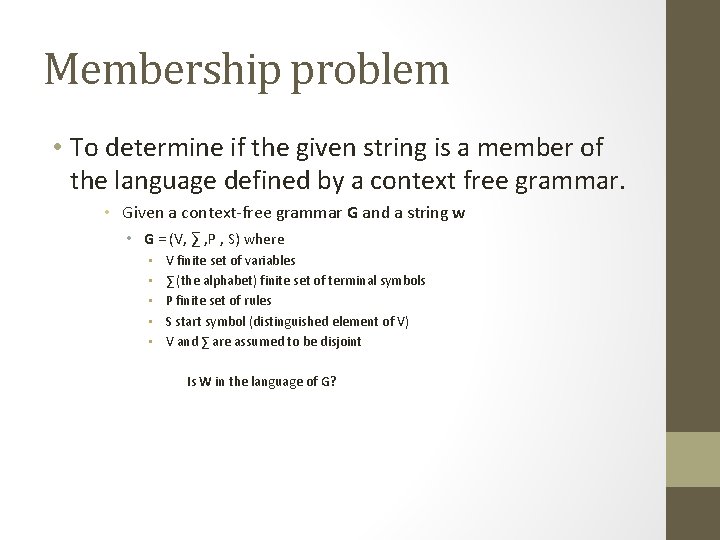 Membership problem • To determine if the given string is a member of the Membership problem • To determine if the given string is a member of the