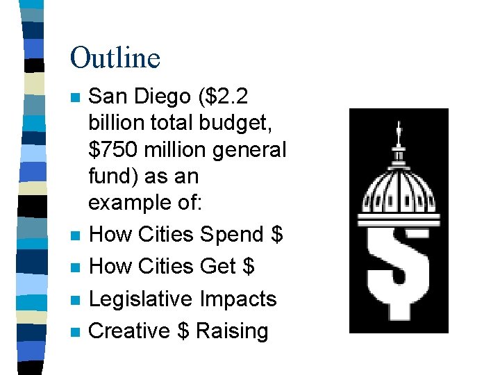 Outline n n n San Diego ($2. 2 billion total budget, $750 million general