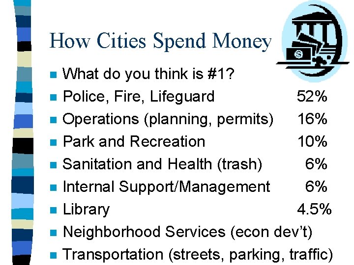 How Cities Spend Money n n n n n What do you think is