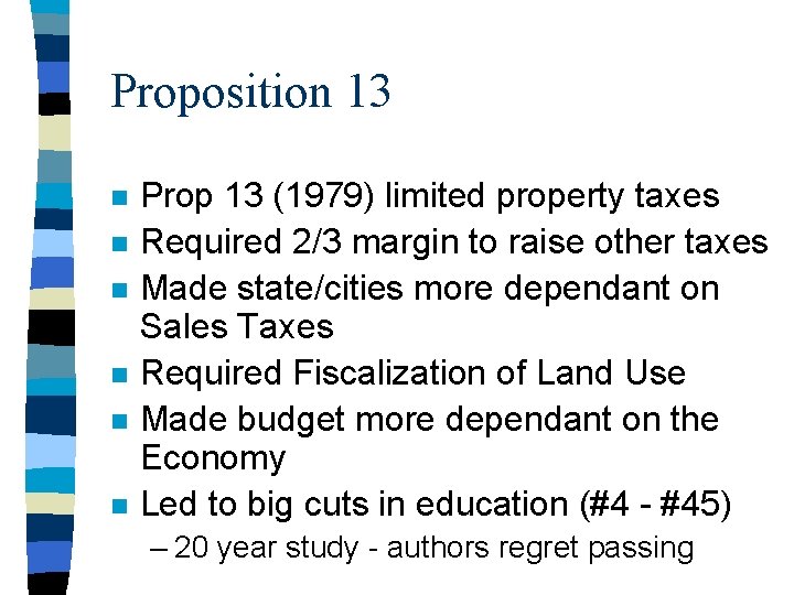 Proposition 13 n n n Prop 13 (1979) limited property taxes Required 2/3 margin