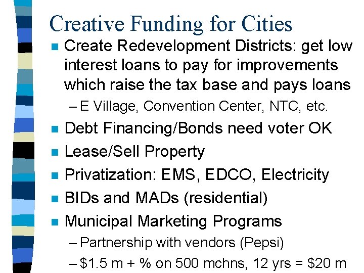 Creative Funding for Cities n Create Redevelopment Districts: get low interest loans to pay