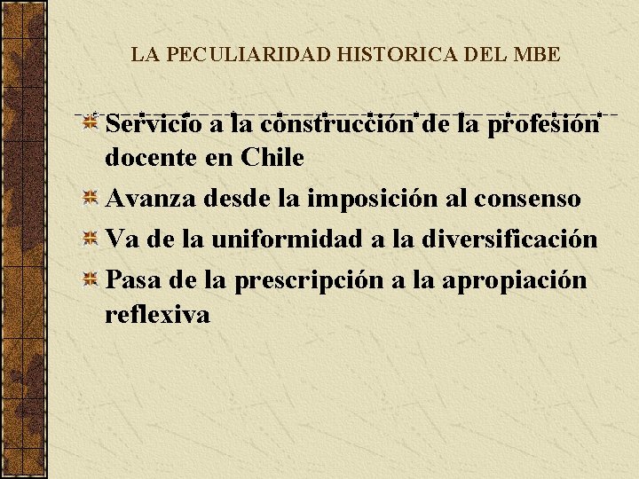 LA PECULIARIDAD HISTORICA DEL MBE Servicio a la construcción de la profesión docente en