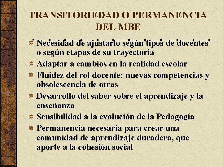 TRANSITORIEDAD O PERMANENCIA DEL MBE Necesidad de ajustarlo según tipos de docentes o según