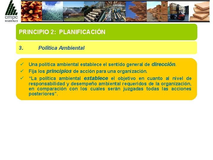 PRINCIPIO 2: PLANIFICACIÓN 3. Política Ambiental ü Una política ambiental establece el sentido general