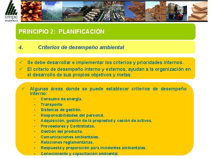 PRINCIPIO 2: PLANIFICACIÓN 4. Criterios de desempeño ambiental ü Se debe desarrollar e implementar