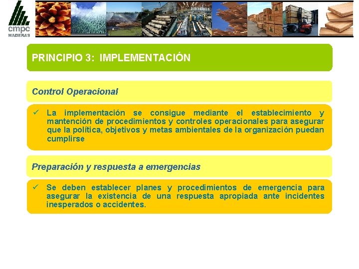 PRINCIPIO 3: IMPLEMENTACIÓN Control Operacional ü La implementación se consigue mediante el establecimiento y