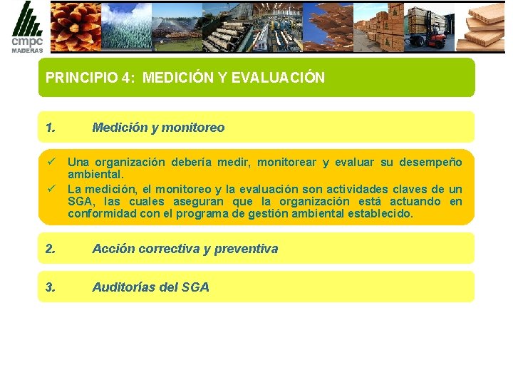 PRINCIPIO 4: MEDICIÓN Y EVALUACIÓN 1. Medición y monitoreo ü Una organización debería medir,