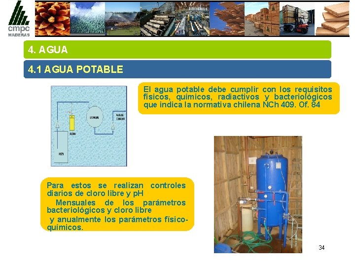 4. AGUA 4. 1 AGUA POTABLE El agua potable debe cumplir con los requisitos