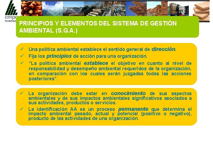 PRINCIPIOS Y ELEMENTOS DEL SISTEMA DE GESTIÓN AMBIENTAL (S. G. A. ) ü Una