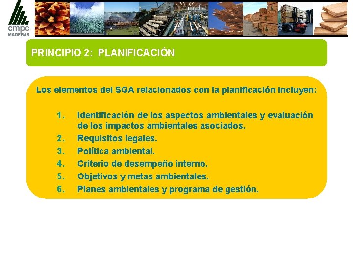 PRINCIPIO 2: PLANIFICACIÓN Los elementos del SGA relacionados con la planificación incluyen: 1. 2.