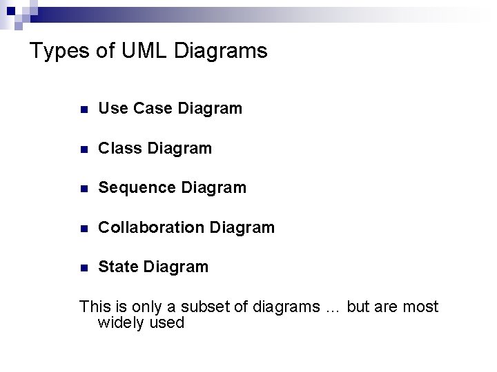 Types of UML Diagrams n Use Case Diagram n Class Diagram n Sequence Diagram Types of UML Diagrams n Use Case Diagram n Class Diagram n Sequence Diagram