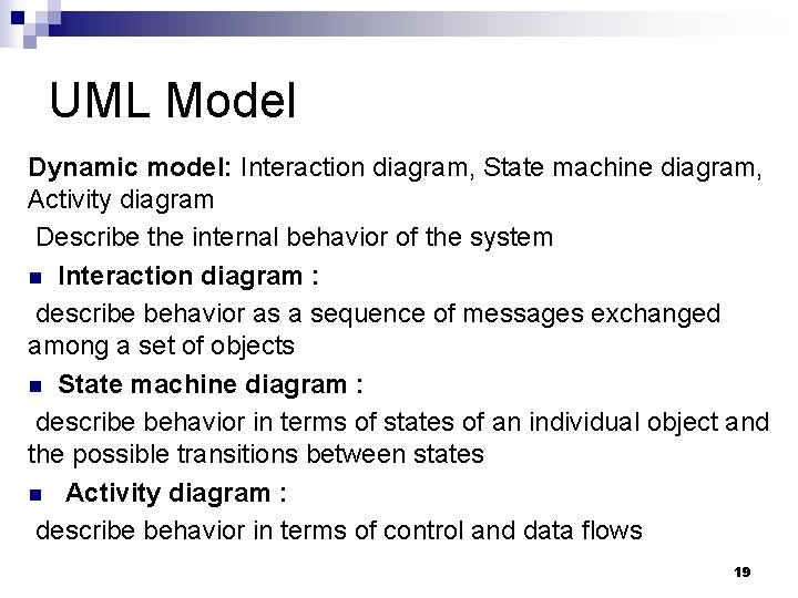 UML Model Dynamic model: Interaction diagram, State machine diagram, Activity diagram Describe the internal UML Model Dynamic model: Interaction diagram, State machine diagram, Activity diagram Describe the internal
