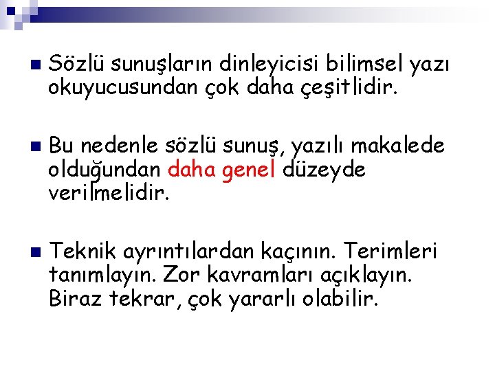 n n n Sözlü sunuşların dinleyicisi bilimsel yazı okuyucusundan çok daha çeşitlidir. Bu nedenle