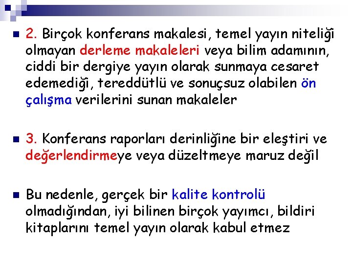 n n n 2. Birçok konferans makalesi, temel yayın niteliği olmayan derleme makaleleri veya