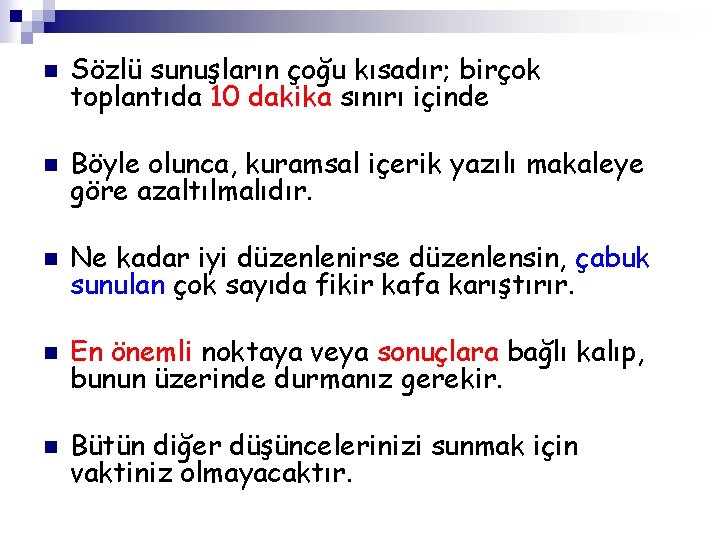 n Sözlü sunuşların çoğu kısadır; birçok toplantıda 10 dakika sınırı içinde n Böyle olunca,