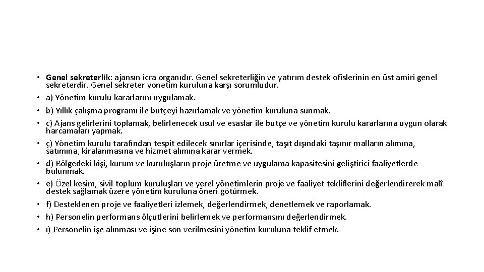  • Genel sekreterlik: ajansın icra organıdır. Genel sekreterliğin ve yatırım destek ofislerinin en