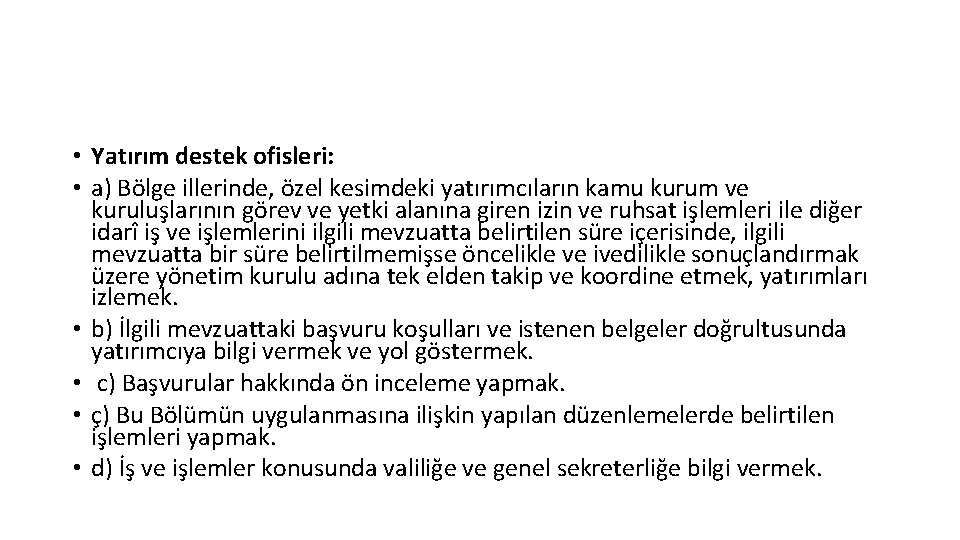  • Yatırım destek ofisleri: • a) Bölge illerinde, özel kesimdeki yatırımcıların kamu kurum