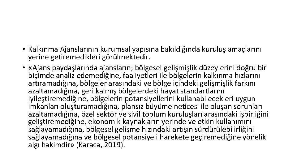  • Kalkınma Ajanslarının kurumsal yapısına bakıldığında kuruluş amaçlarını yerine getiremedikleri görülmektedir. • «Ajans