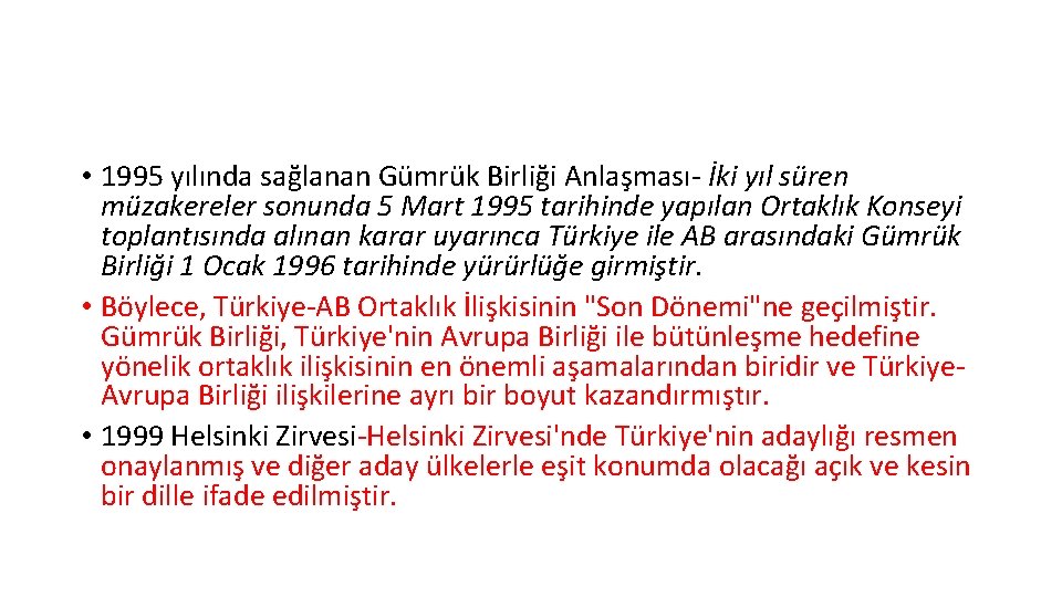  • 1995 yılında sağlanan Gümrük Birliği Anlaşması- İki yıl süren müzakereler sonunda 5