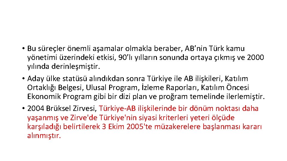  • Bu süreçler önemli aşamalar olmakla beraber, AB’nin Türk kamu yönetimi üzerindeki etkisi,