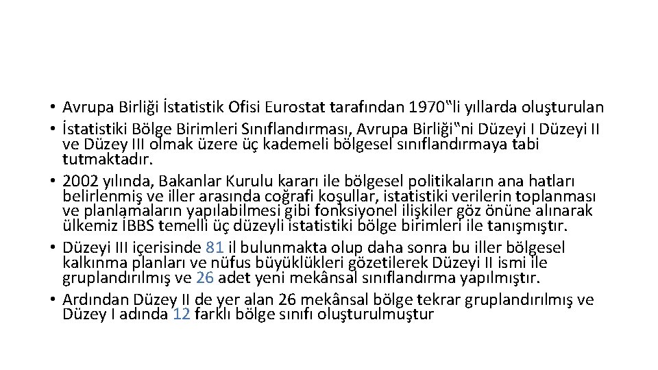  • Avrupa Birliği İstatistik Ofisi Eurostat tarafından 1970‟li yıllarda oluşturulan • İstatistiki Bölge