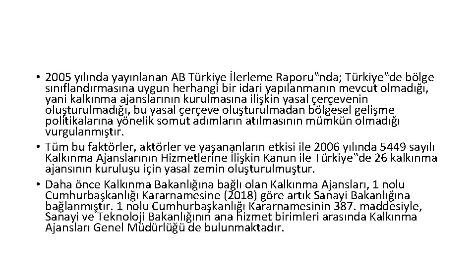  • 2005 yılında yayınlanan AB Türkiye İlerleme Raporu‟nda; Türkiye‟de bölge sınıflandırmasına uygun herhangi