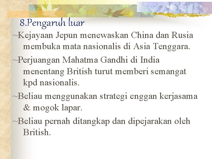 8. Pengaruh luar ~Kejayaan Jepun menewaskan China dan Rusia membuka mata nasionalis di Asia