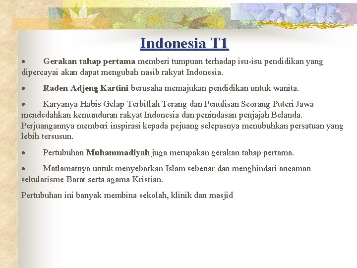 Indonesia T 1 · Gerakan tahap pertama memberi tumpuan terhadap isu-isu pendidikan yang dipercayai